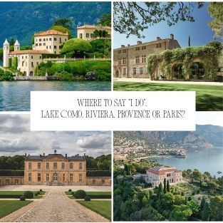 Lake Como, Riviera, Provence, or Paris: How to Choose the Perfect Backdrop for Your Wedding
